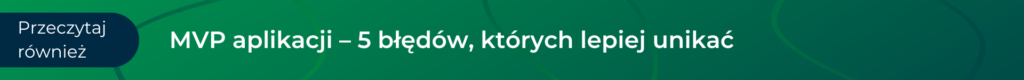 MVP aplikacji - 5 błędów, których lepiej unikać